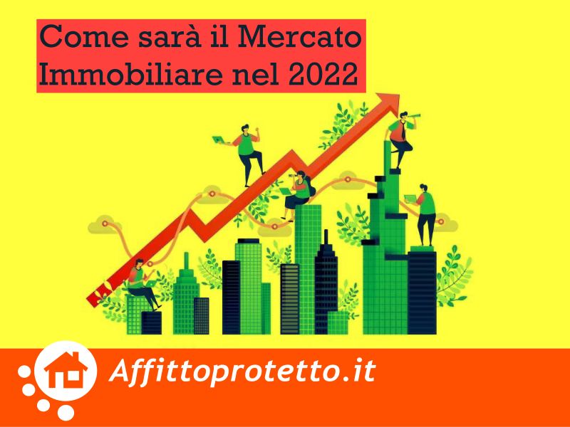 come sarà il mercato immobiliare nel 2022