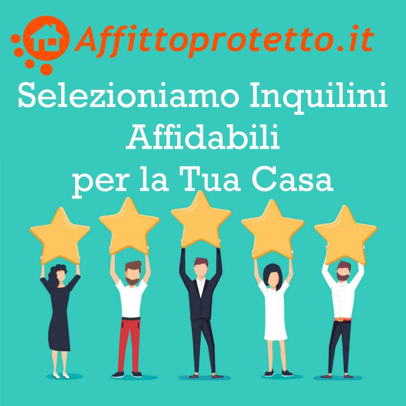 Affittoprotetto seleziona inquilini referenziati per la tua casa in affitto